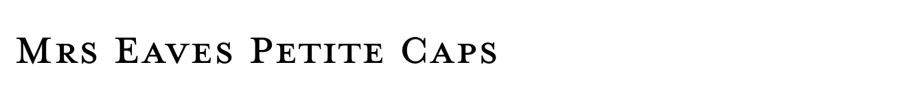 Mrs Eaves Petite Caps